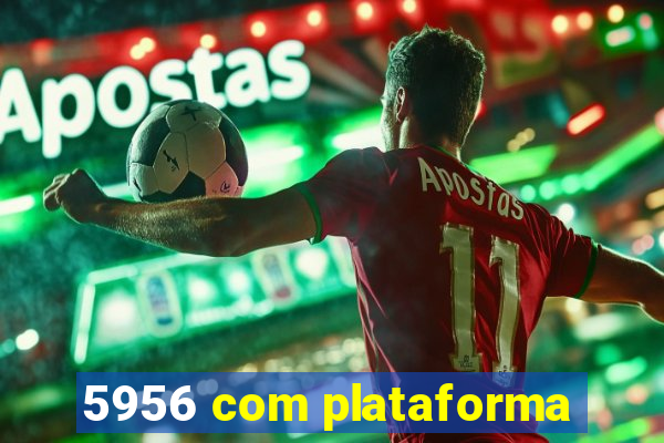 5956 com plataforma