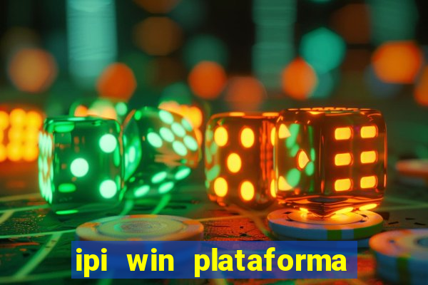 ipi win plataforma de jogos