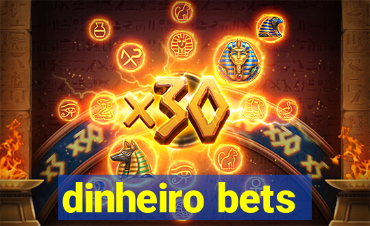 dinheiro bets