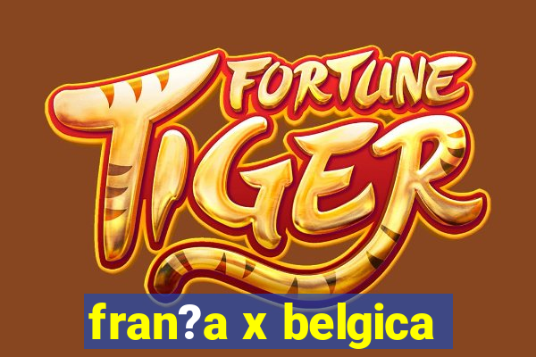 fran?a x belgica