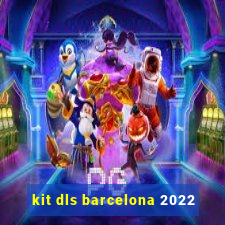 kit dls barcelona 2022