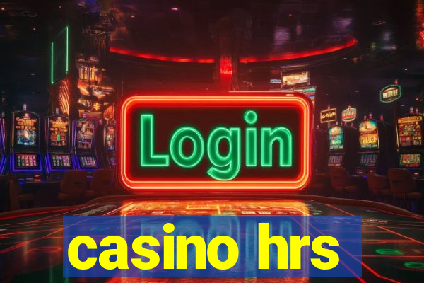 casino hrs