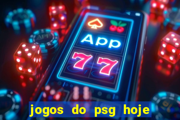 jogos do psg hoje ao vivo