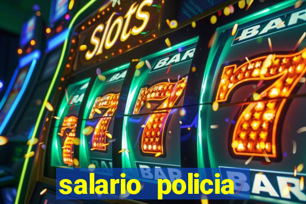 salario policia civil da bahia