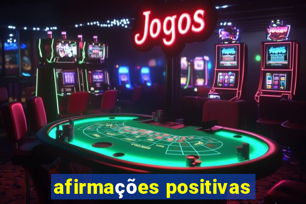 afirmações positivas