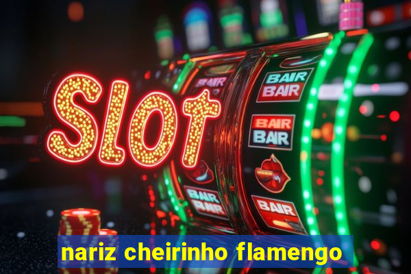 nariz cheirinho flamengo