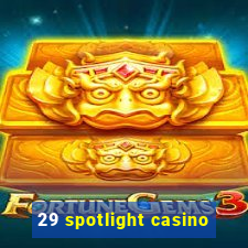 29 spotlight casino