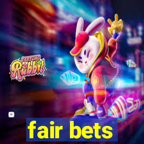 fair bets