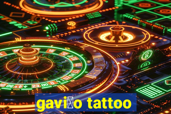 gavi茫o tattoo