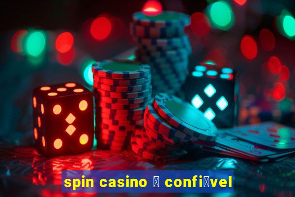 spin casino 茅 confi谩vel