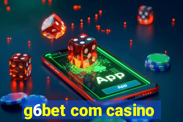 g6bet com casino