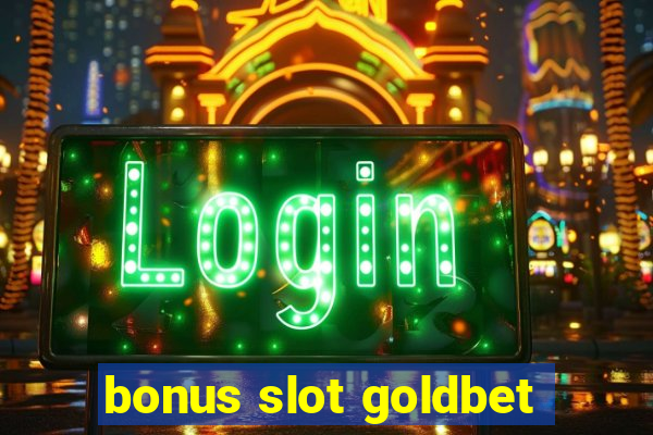 bonus slot goldbet