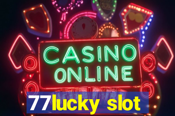 77lucky slot