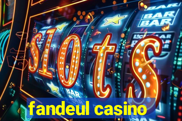 fandeul casino