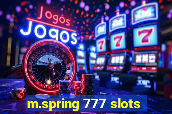 m.spring 777 slots