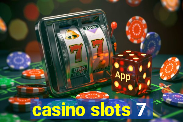 casino slots 7