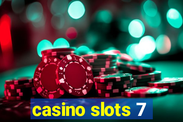 casino slots 7