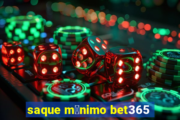 saque m铆nimo bet365