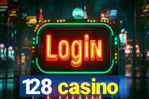 128 casino