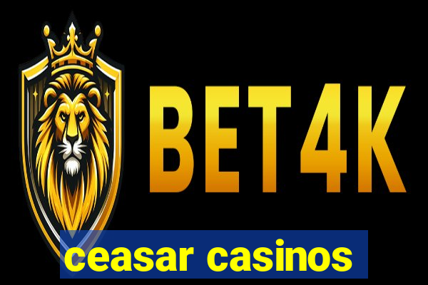 ceasar casinos