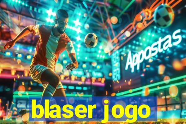 blaser jogo