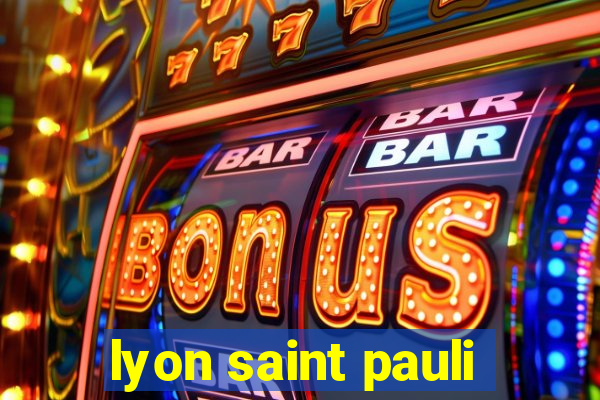 lyon saint pauli