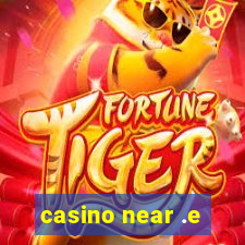 casino near .e