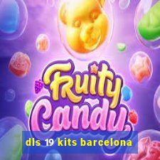 dls 19 kits barcelona