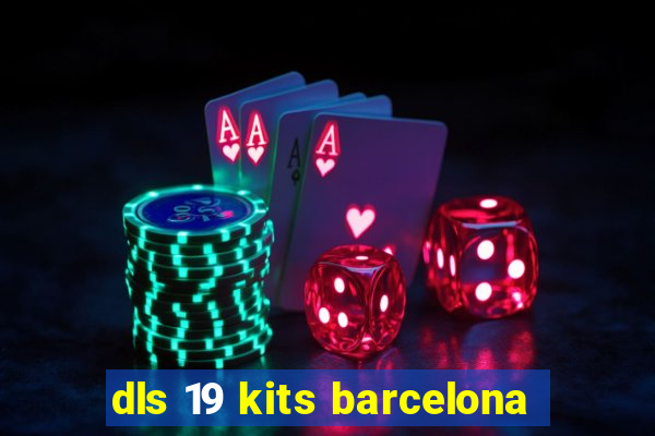 dls 19 kits barcelona