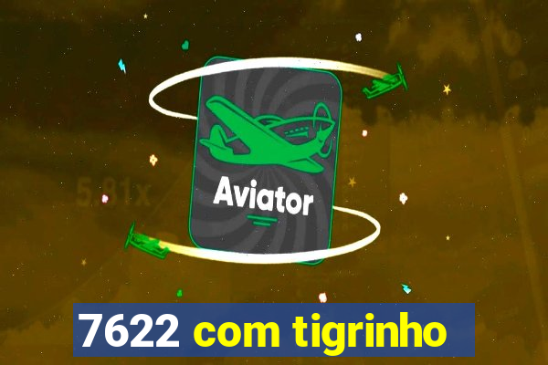 7622 com tigrinho