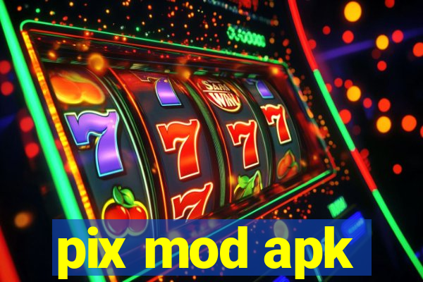 pix mod apk