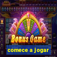 comece a jogar