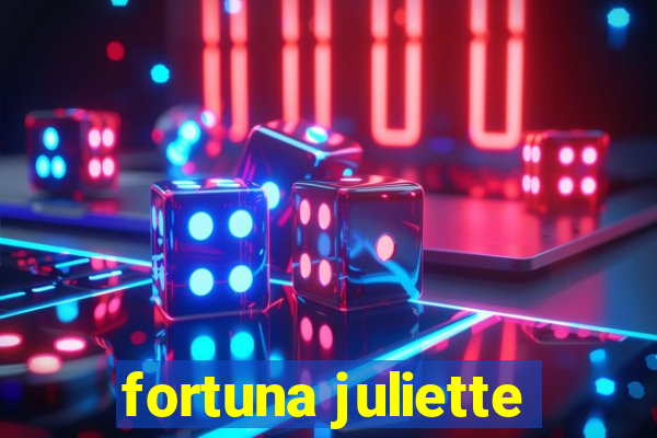 fortuna juliette