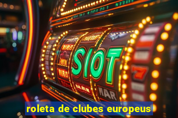 roleta de clubes europeus