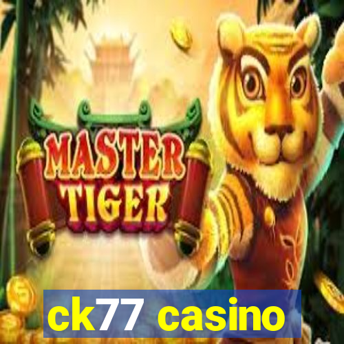 ck77 casino