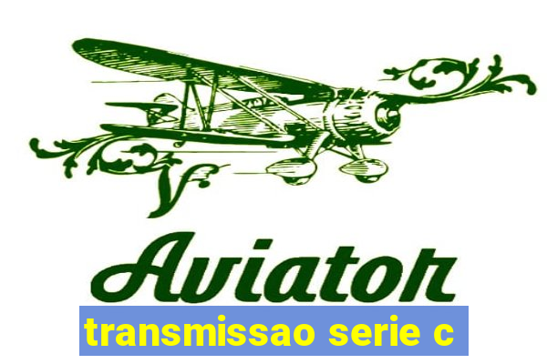 transmissao serie c