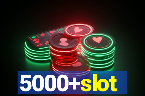 5000+slot