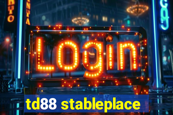 td88 stableplace