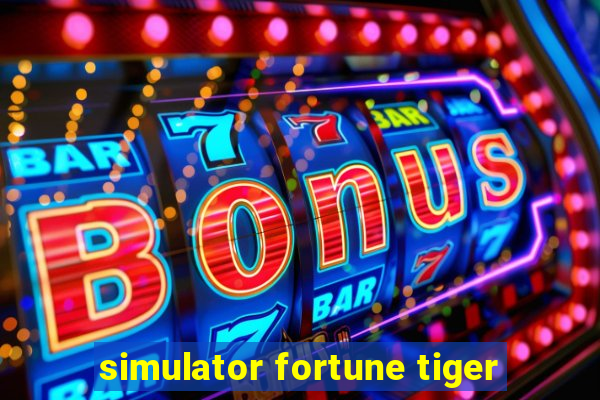 simulator fortune tiger