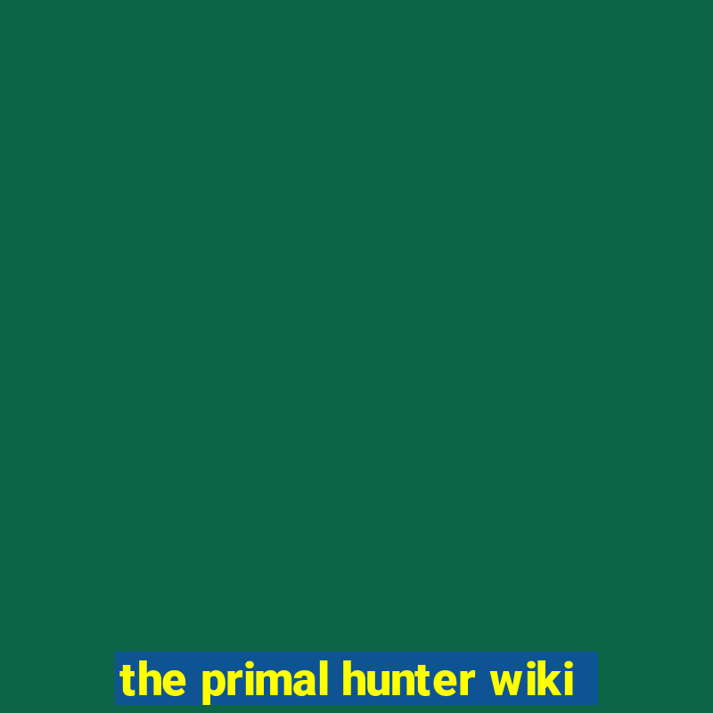 the primal hunter wiki