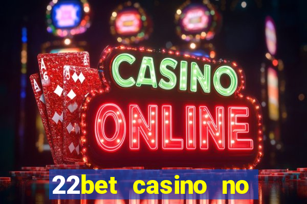 22bet casino no deposit bonus codes