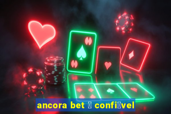 ancora bet 茅 confi谩vel