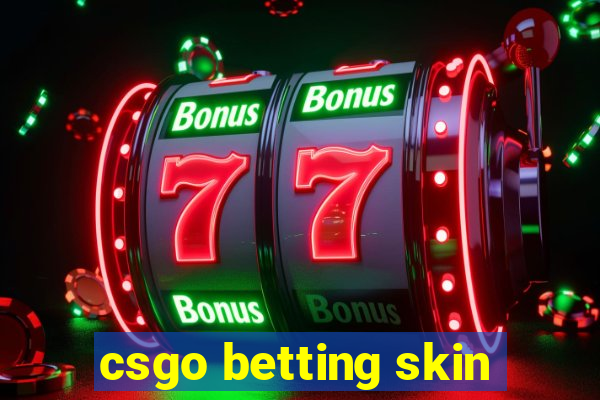 csgo betting skin