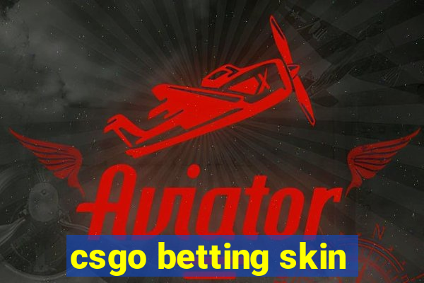 csgo betting skin