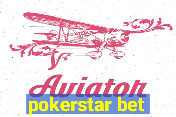 pokerstar bet