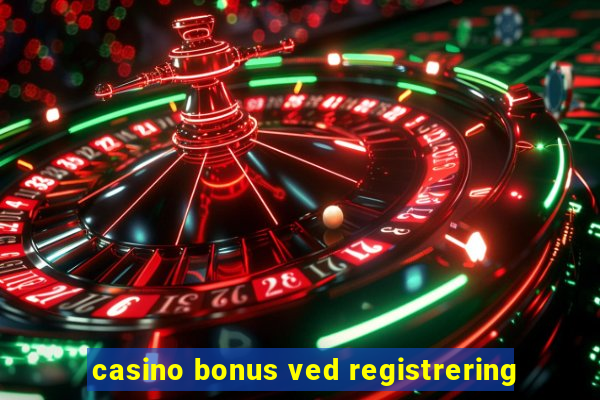 casino bonus ved registrering