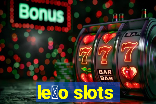 le茫o slots