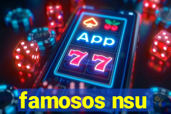 famosos nsu