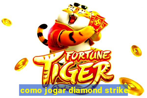 como jogar diamond strike