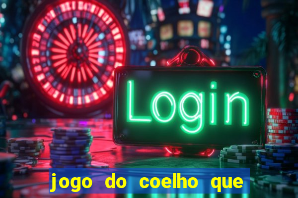 jogo do coelho que da dinheiro